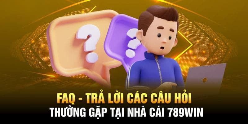 Điểm danh một số câu hỏi thường gặp tại 789win và câu trả lời từ admin