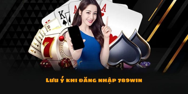 Những lưu ý cần nhớ khi thực hiện login vào trang chủ 789win 